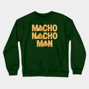 I want to be a Macho Nacho Man - Taco Tuesdays Crewneck Sweatshirt